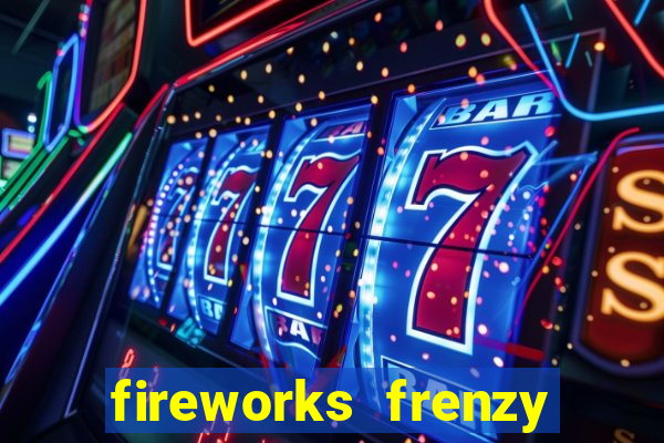 fireworks frenzy slot game