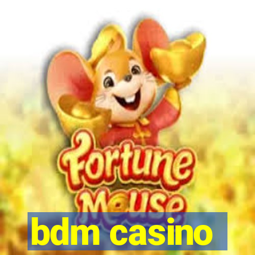 bdm casino