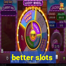 better slots