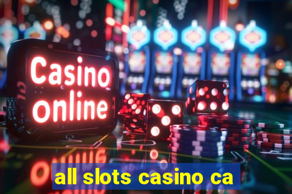 all slots casino ca