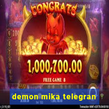 demon mika telegran