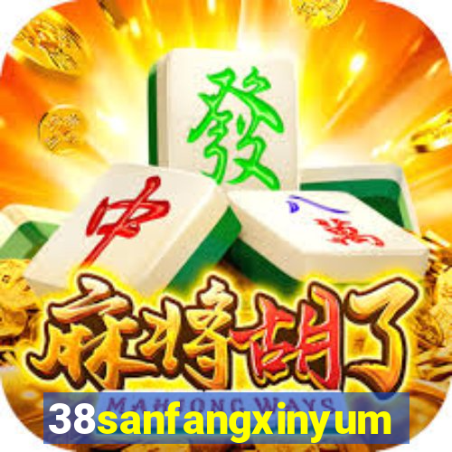 38sanfangxinyuming.com