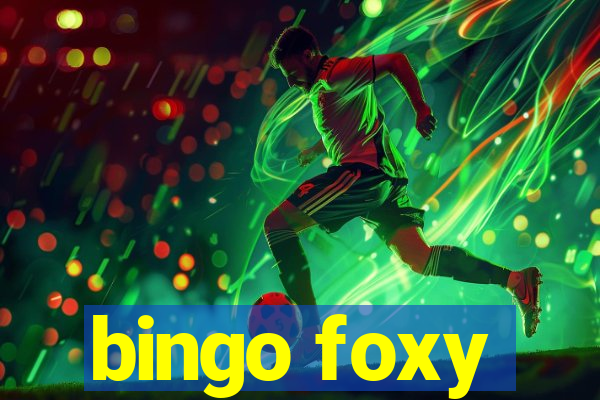 bingo foxy