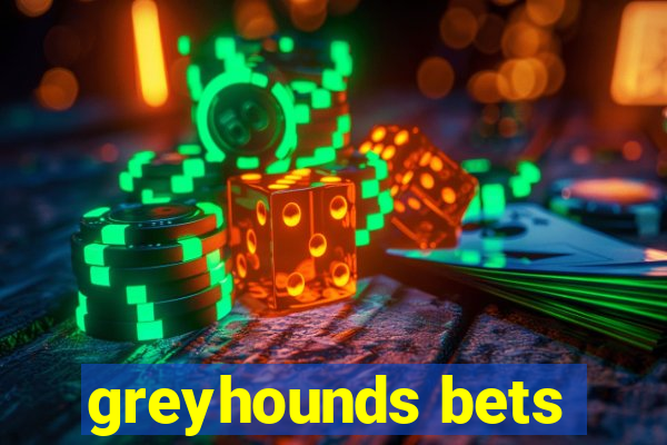 greyhounds bets