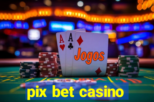 pix bet casino