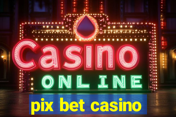 pix bet casino