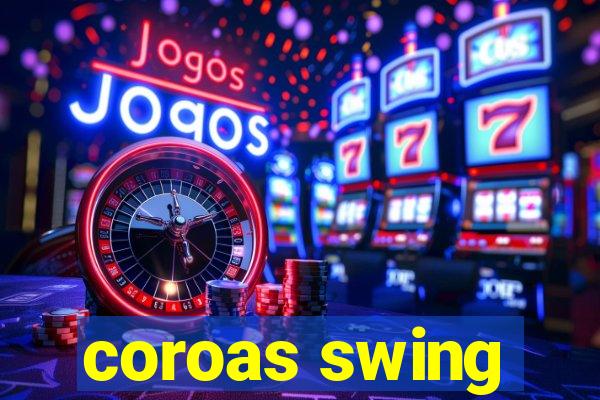 coroas swing