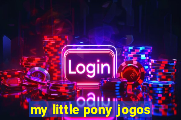 my little pony jogos