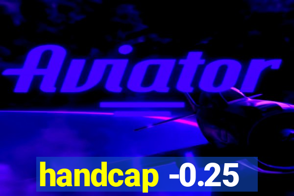 handcap -0.25