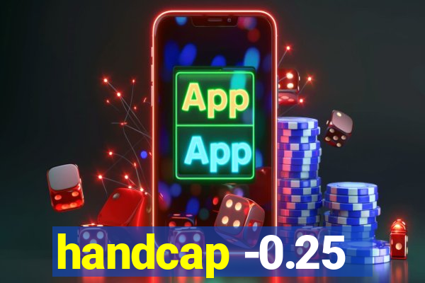 handcap -0.25