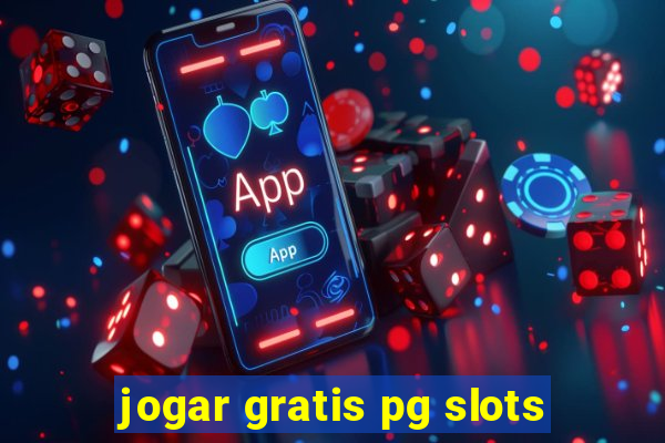 jogar gratis pg slots