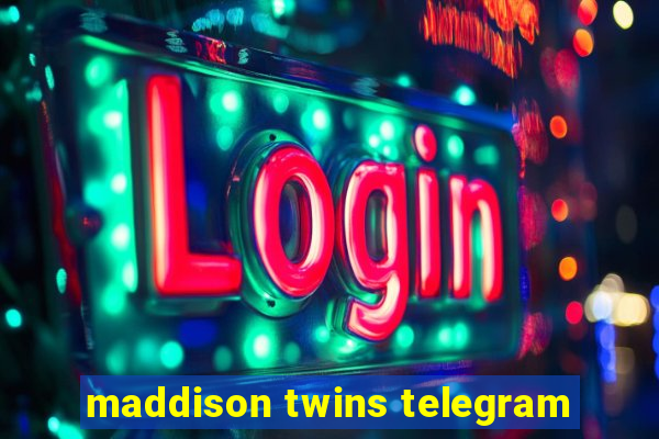 maddison twins telegram