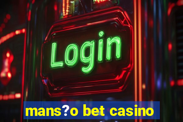 mans?o bet casino