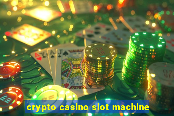 crypto casino slot machine