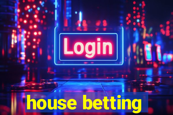 house betting