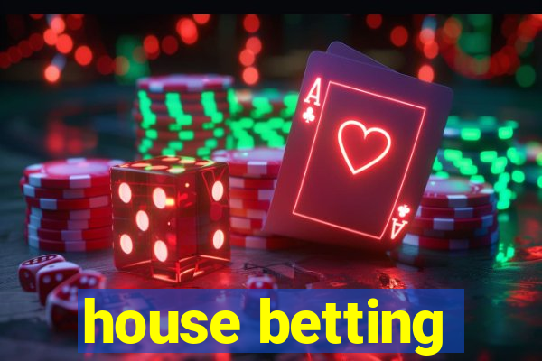 house betting