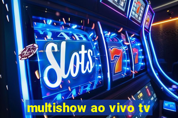 multishow ao vivo tv