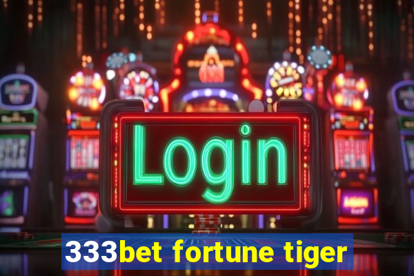 333bet fortune tiger