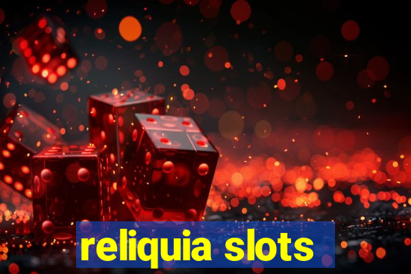 reliquia slots