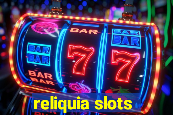 reliquia slots