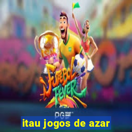 itau jogos de azar