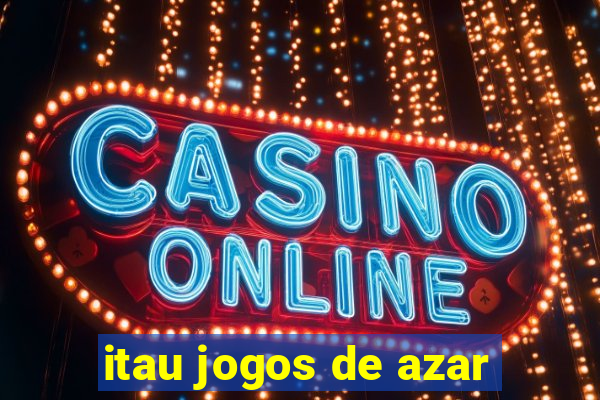 itau jogos de azar