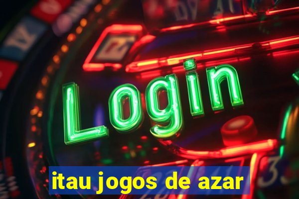 itau jogos de azar