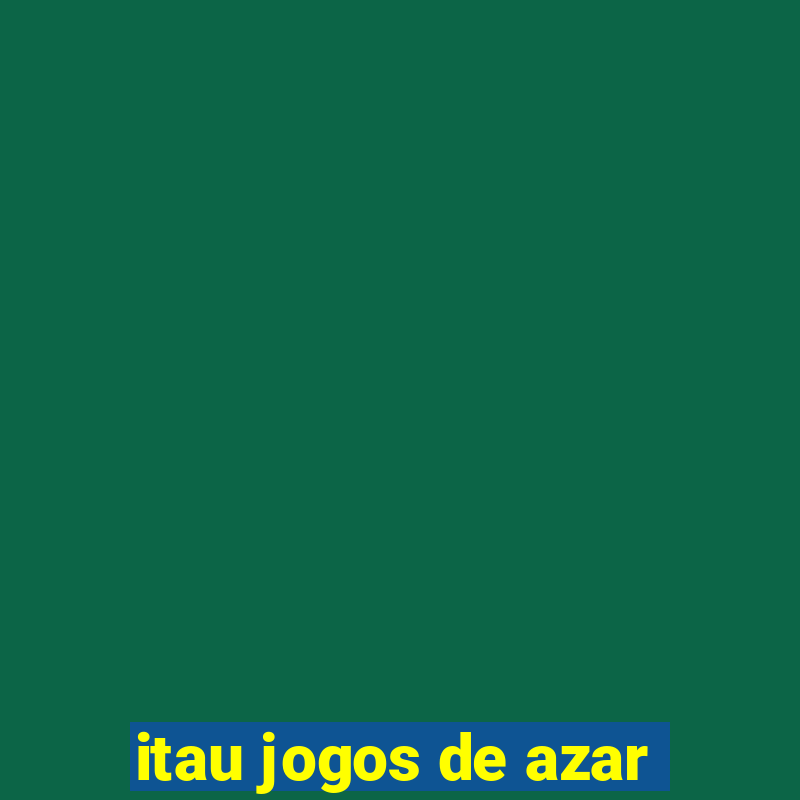 itau jogos de azar