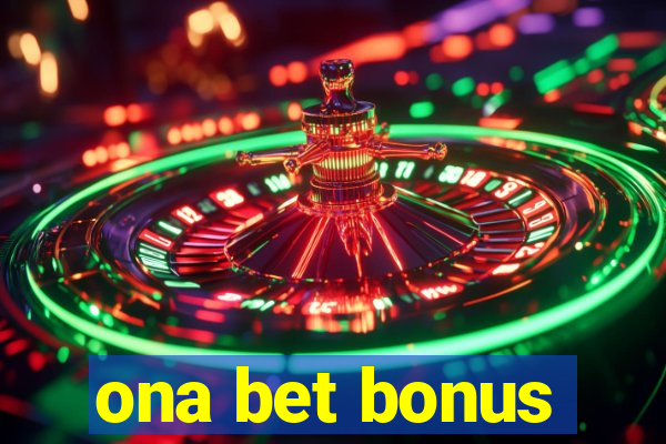 ona bet bonus