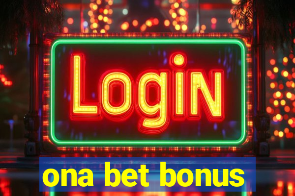 ona bet bonus