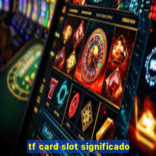 tf card slot significado