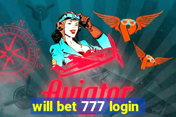 will bet 777 login