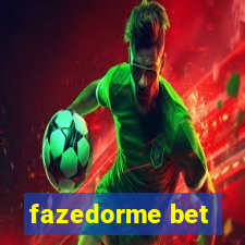 fazedorme bet