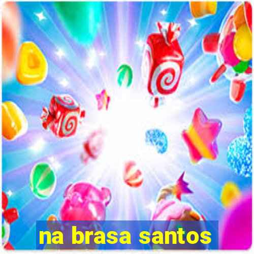 na brasa santos