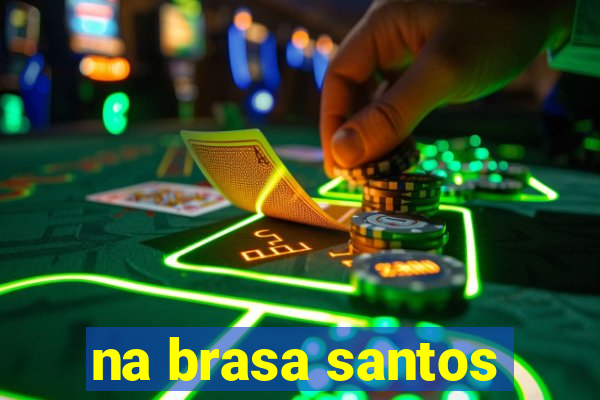 na brasa santos