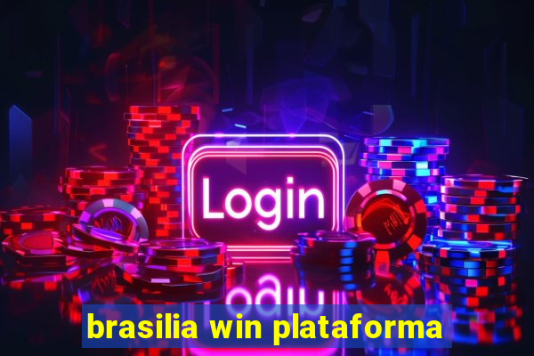 brasilia win plataforma