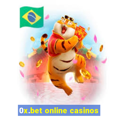 0x.bet online casinos