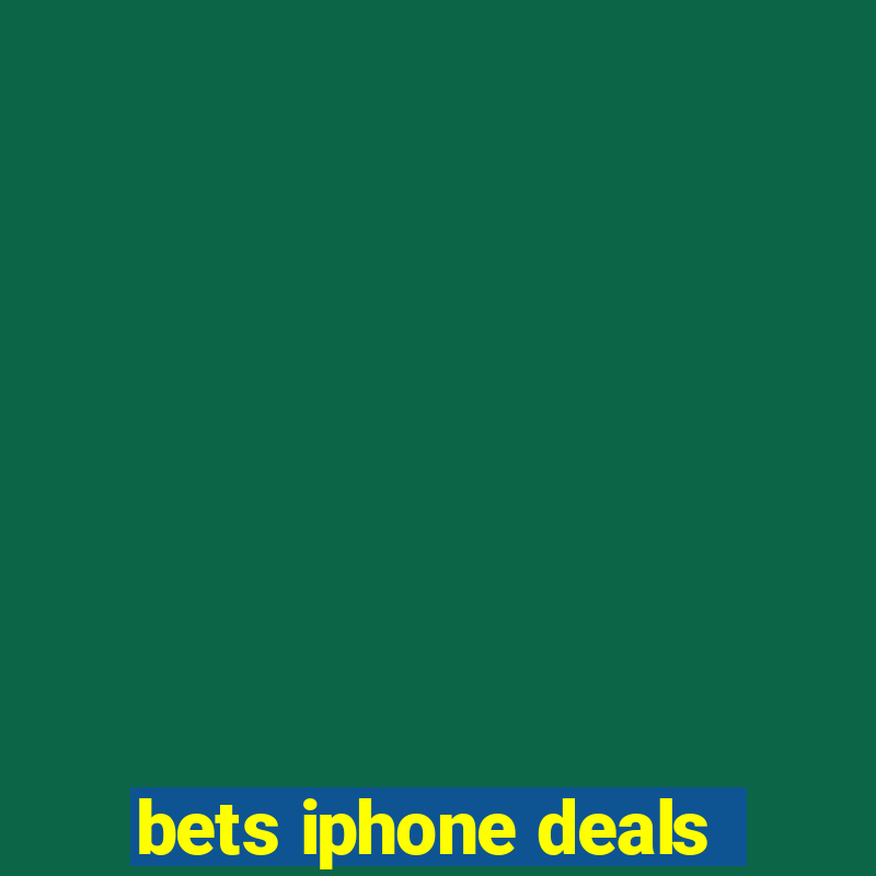 bets iphone deals