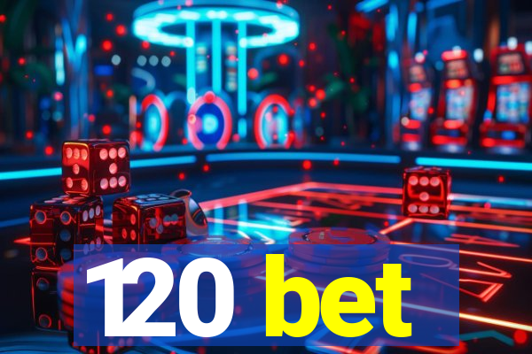 120 bet