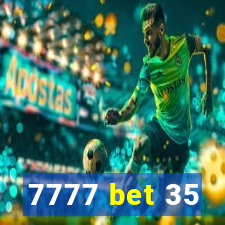 7777 bet 35