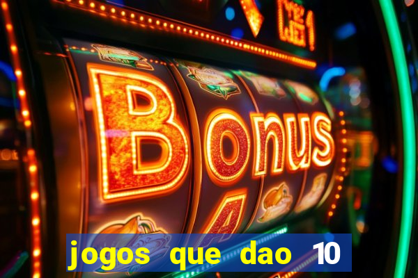 jogos que dao 10 reais ao se cadastrar