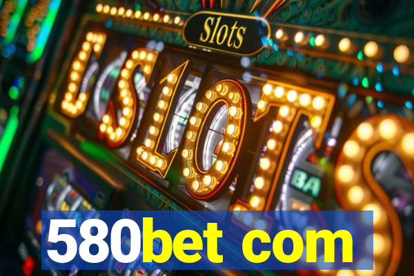 580bet com