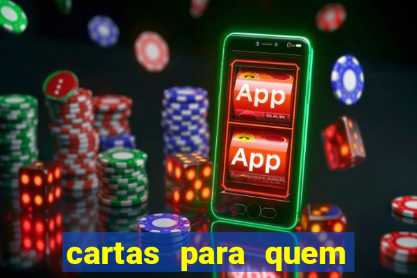 cartas para quem vai passar pelo encontro com deus