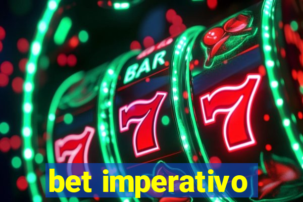 bet imperativo