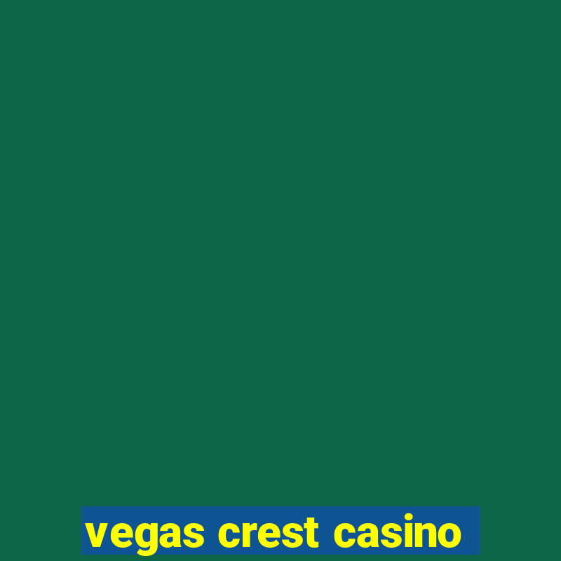 vegas crest casino