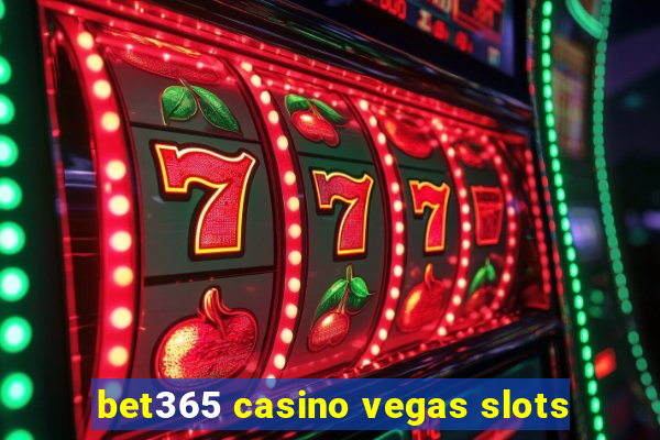 bet365 casino vegas slots