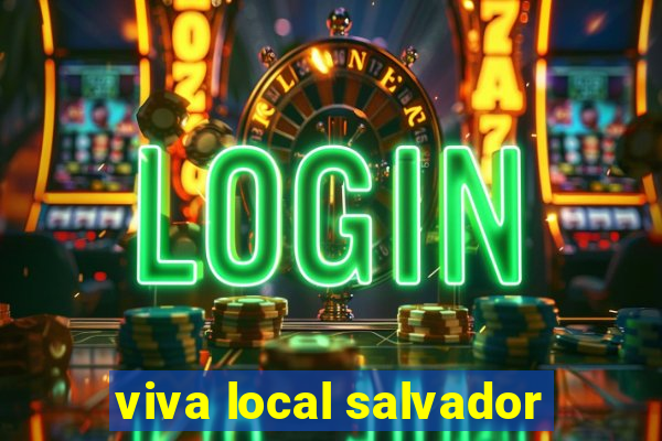 viva local salvador