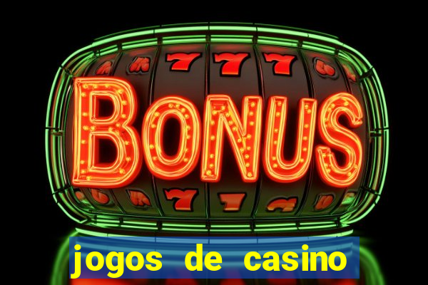 jogos de casino para ganhar dinheiro real