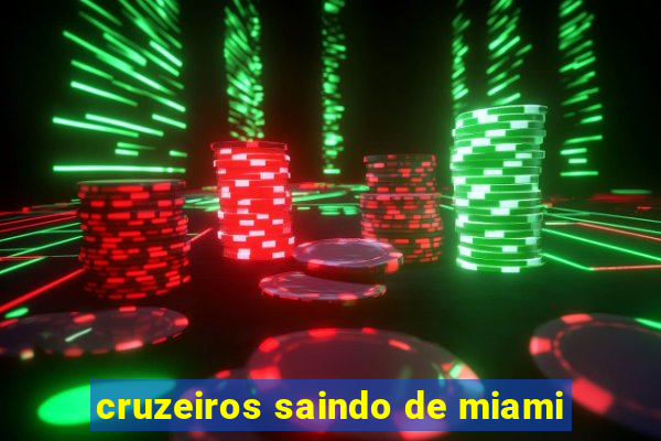 cruzeiros saindo de miami