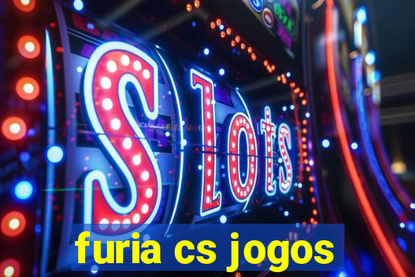 furia cs jogos